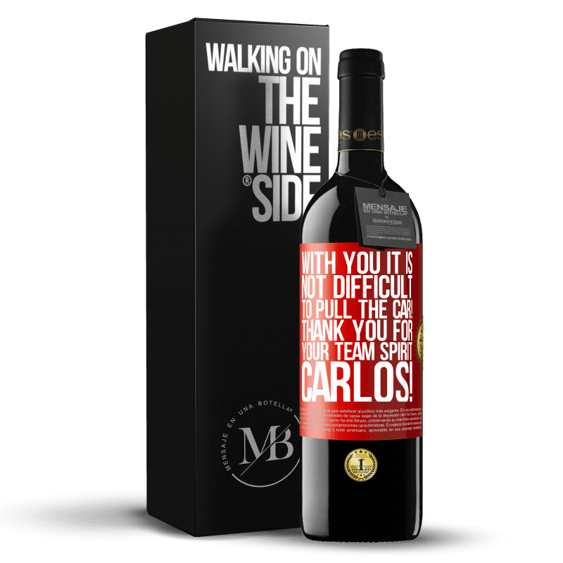 39,95 € Free Shipping | Red Wine RED Edition MBE Reserve With you it is not difficult to pull the car! Thank you for your team spirit Carlos! Red Label. Customizable label Reserve 12 Months Harvest 2015 Tempranillo