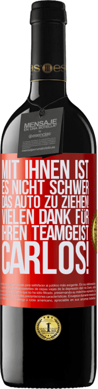 39,95 € | Rotwein RED Ausgabe MBE Reserve Mit dir ist es nicht schwer, vorwärtszukommen! Vielen Dank für deinen Teamgeist, Carlos! Rote Markierung. Anpassbares Etikett Reserve 12 Monate Ernte 2015 Tempranillo