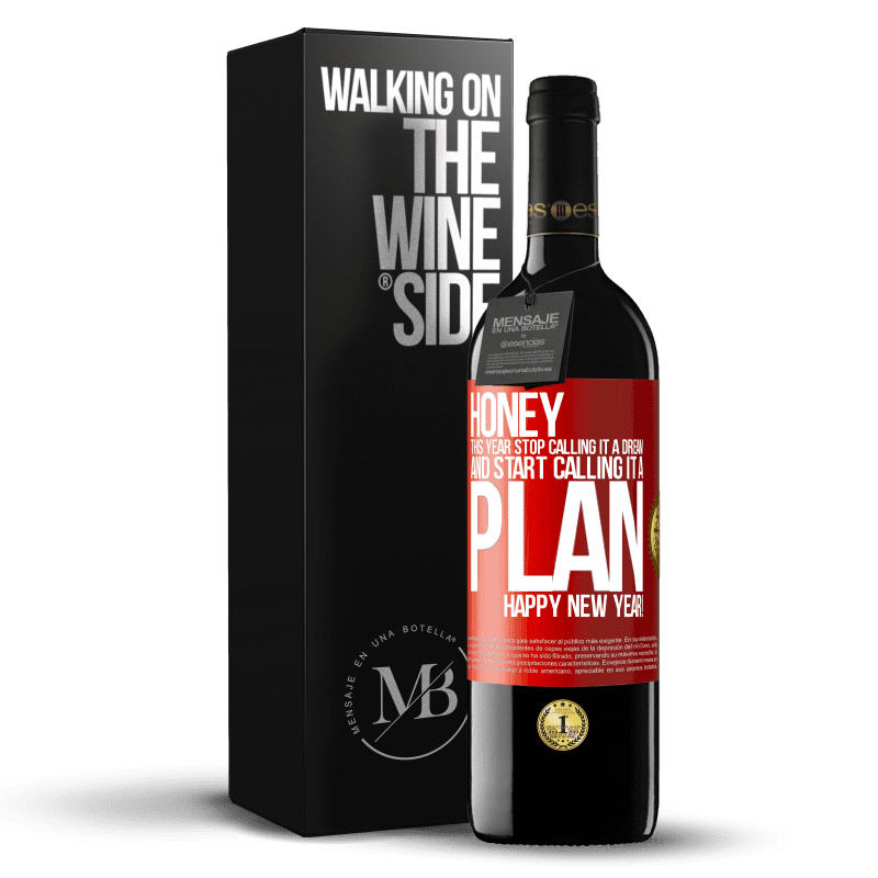 29,95 € Free Shipping | Red Wine RED Edition Crianza 6 Months Honey, this year stop calling it a dream and start calling it a plan. Happy New Year! Red Label. Customizable label Aging in oak barrels 6 Months Harvest 2019 Tempranillo