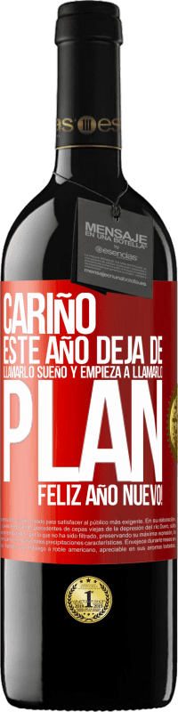 39,95 € Envío gratis | Vino Tinto Edición RED MBE Reserva Cariño, este año deja de llamarlo sueño y empieza a llamarlo plan. Feliz año nuevo! Etiqueta Roja. Etiqueta personalizable Reserva 12 Meses Cosecha 2016 Tempranillo