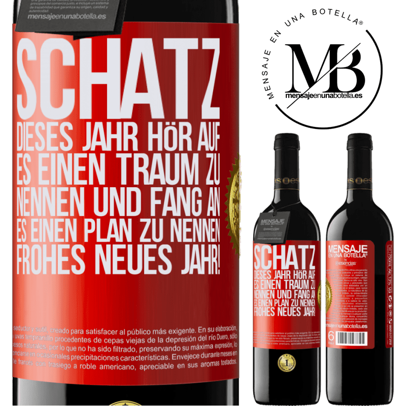 39,95 € Kostenloser Versand | Rotwein RED Ausgabe MBE Reserve Schatz, dieses Jahr hör auf, es einen Traum zu nennen und fang an, es einen Plan zu nennen: Frohes neues Jahr! Rote Markierung. Anpassbares Etikett Reserve 12 Monate Ernte 2014 Tempranillo