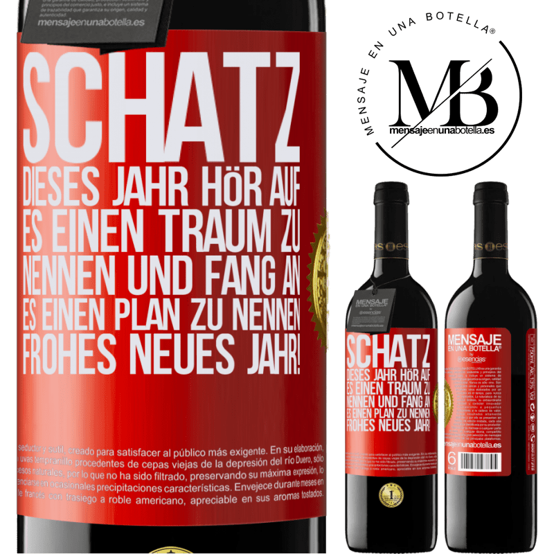 39,95 € Kostenloser Versand | Rotwein RED Ausgabe MBE Reserve Schatz, dieses Jahr hör auf, es einen Traum zu nennen und fang an, es einen Plan zu nennen: Frohes neues Jahr! Rote Markierung. Anpassbares Etikett Reserve 12 Monate Ernte 2016 Tempranillo