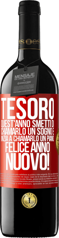 Spedizione Gratuita | Vino rosso Edizione RED MBE Riserva Tesoro, quest'anno smetti di chiamarlo un sogno e inizia a chiamarlo un piano. Felice anno nuovo! Etichetta Rossa. Etichetta personalizzabile Riserva 12 Mesi Raccogliere 2014 Tempranillo