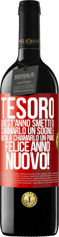 39,95 € | Vino rosso Edizione RED MBE Riserva Tesoro, quest'anno smetti di chiamarlo un sogno e inizia a chiamarlo un piano. Felice anno nuovo! Etichetta Rossa. Etichetta personalizzabile Riserva 12 Mesi Raccogliere 2016 Tempranillo