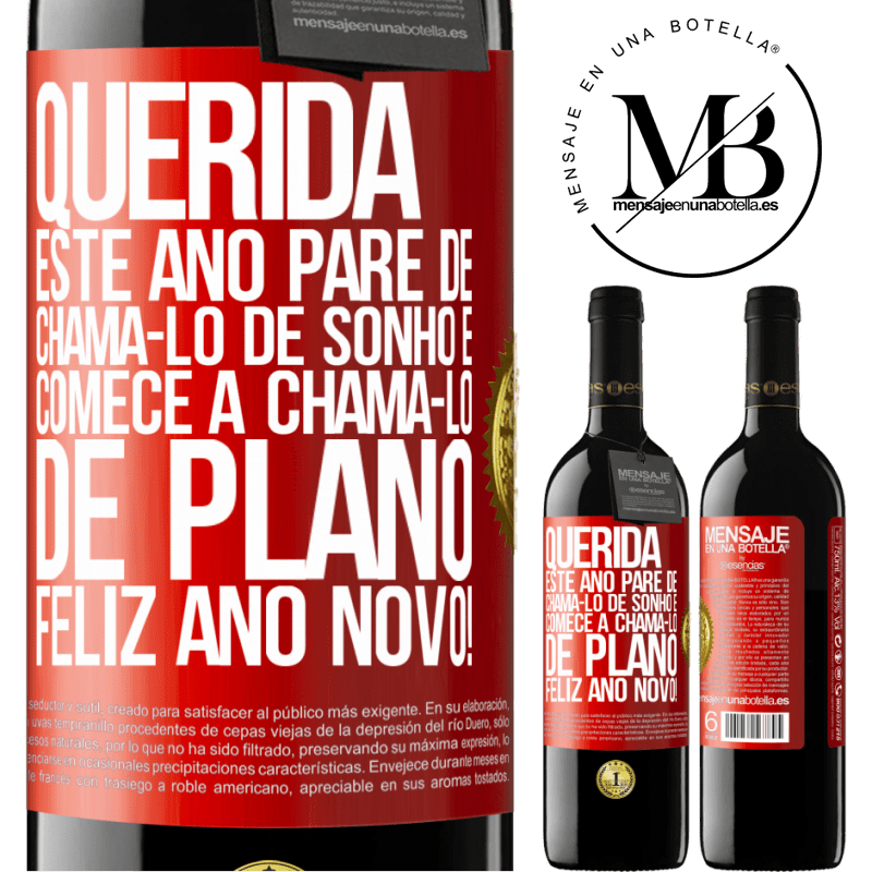 39,95 € Envio grátis | Vinho tinto Edição RED MBE Reserva Querida, este ano pare de chamá-lo de sonho e comece a chamá-lo de plano. Feliz Ano Novo! Etiqueta Vermelha. Etiqueta personalizável Reserva 12 Meses Colheita 2014 Tempranillo