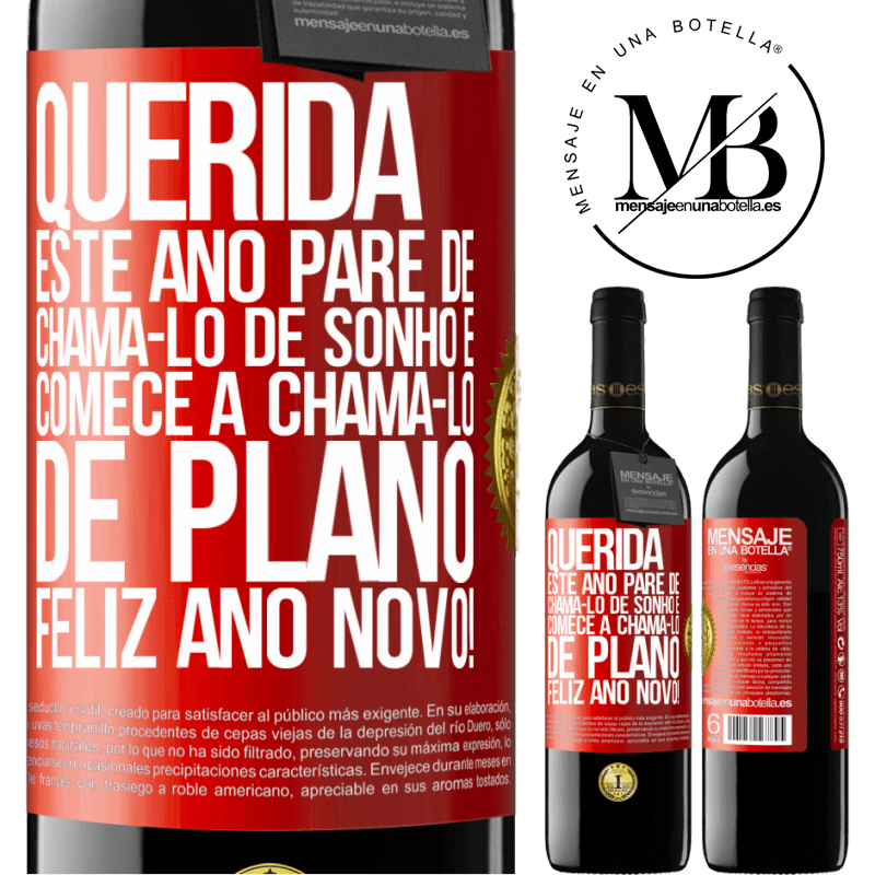 39,95 € Envio grátis | Vinho tinto Edição RED MBE Reserva Querida, este ano pare de chamá-lo de sonho e comece a chamá-lo de plano. Feliz Ano Novo! Etiqueta Vermelha. Etiqueta personalizável Reserva 12 Meses Colheita 2016 Tempranillo