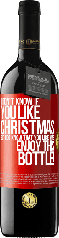 39,95 € | 赤ワイン REDエディション MBE 予約する クリスマスが好きかどうかはわかりませんが、ワインが好きなことは知っています。このボトルをお楽しみください！ 赤いタグ. カスタマイズ可能なラベル 予約する 12 月 収穫 2014 Tempranillo