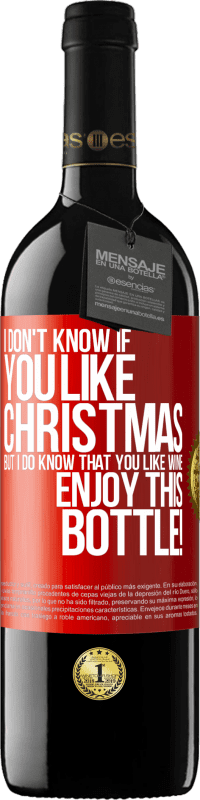 39,95 € | Red Wine RED Edition MBE Reserve I don't know if you like Christmas, but I do know that you like wine. Enjoy this bottle! Red Label. Customizable label Reserve 12 Months Harvest 2015 Tempranillo