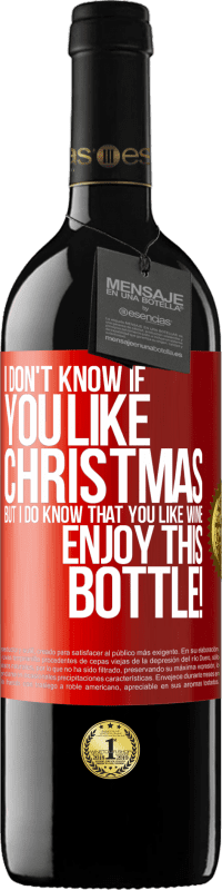 39,95 € Free Shipping | Red Wine RED Edition MBE Reserve I don't know if you like Christmas, but I do know that you like wine. Enjoy this bottle! Red Label. Customizable label Reserve 12 Months Harvest 2016 Tempranillo