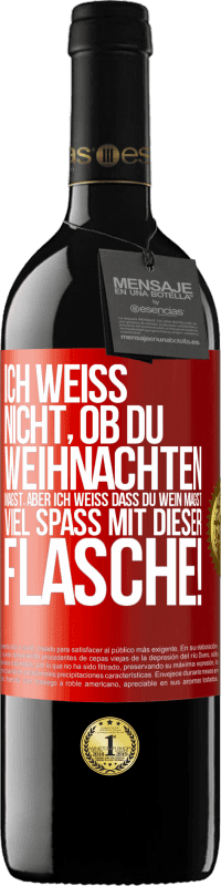 39,95 € Kostenloser Versand | Rotwein RED Ausgabe MBE Reserve Ich weiß nicht, ob du Weihnachten magst, aber ich weiß, dass du Wein magst. Viel Spaß mit dieser Flasche! Rote Markierung. Anpassbares Etikett Reserve 12 Monate Ernte 2016 Tempranillo