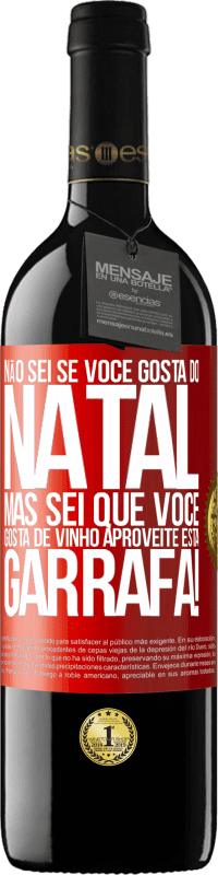 39,95 € | Vinho tinto Edição RED MBE Reserva Não sei se você gosta do Natal, mas sei que você gosta de vinho. Aproveite esta garrafa! Etiqueta Vermelha. Etiqueta personalizável Reserva 12 Meses Colheita 2016 Tempranillo