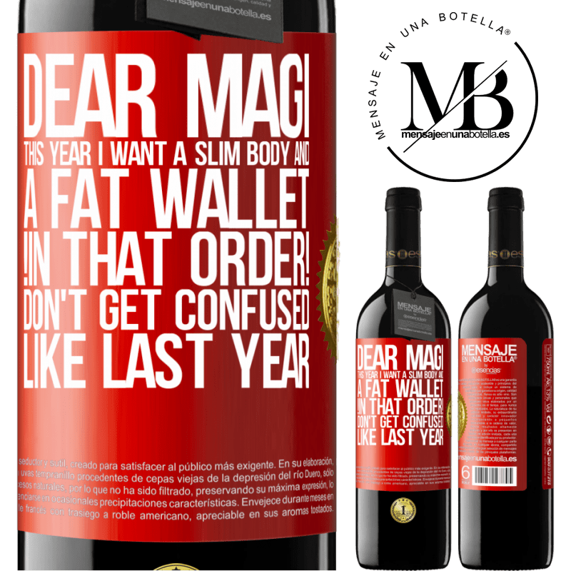 39,95 € Free Shipping | Red Wine RED Edition MBE Reserve Dear Magi, this year I want a slim body and a fat wallet. !In that order! Don't get confused like last year Red Label. Customizable label Reserve 12 Months Harvest 2014 Tempranillo