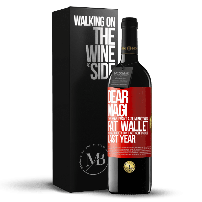 24,95 € Free Shipping | Red Wine RED Edition Crianza 6 Months Dear Magi, this year I want a slim body and a fat wallet. !In that order! Don't get confused like last year Red Label. Customizable label Aging in oak barrels 6 Months Harvest 2019 Tempranillo