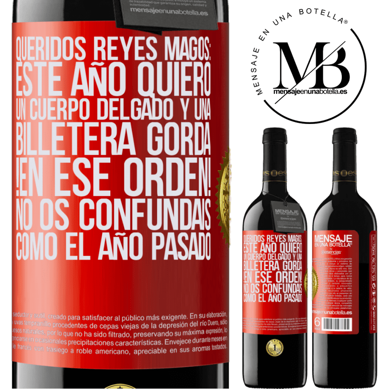 39,95 € Envío gratis | Vino Tinto Edición RED MBE Reserva Queridos reyes magos: este año quiero un cuerpo delgado y una billetera gorda. !En ese orden! No os confundais como el año Etiqueta Roja. Etiqueta personalizable Reserva 12 Meses Cosecha 2016 Tempranillo
