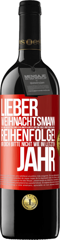 39,95 € Kostenloser Versand | Rotwein RED Ausgabe MBE Reserve Lieber Weihnachtsmann, dieses Jahr möchte ich einen schlanken Körper und eine dicke Brieftasche. In dieser Reihenfolge! Irr dich Rote Markierung. Anpassbares Etikett Reserve 12 Monate Ernte 2016 Tempranillo
