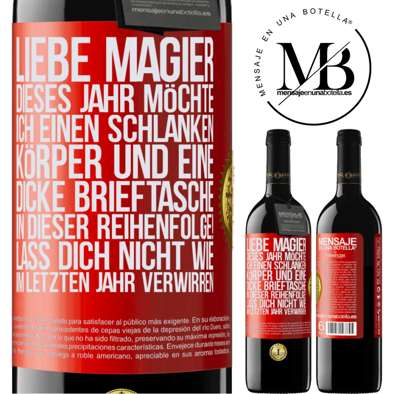 39,95 € Kostenloser Versand | Rotwein RED Ausgabe MBE Reserve Lieber Weihnachtsmann, dieses Jahr möchte ich einen schlanken Körper und eine dicke Brieftasche. In dieser Reihenfolge! Irr dich Rote Markierung. Anpassbares Etikett Reserve 12 Monate Ernte 2014 Tempranillo