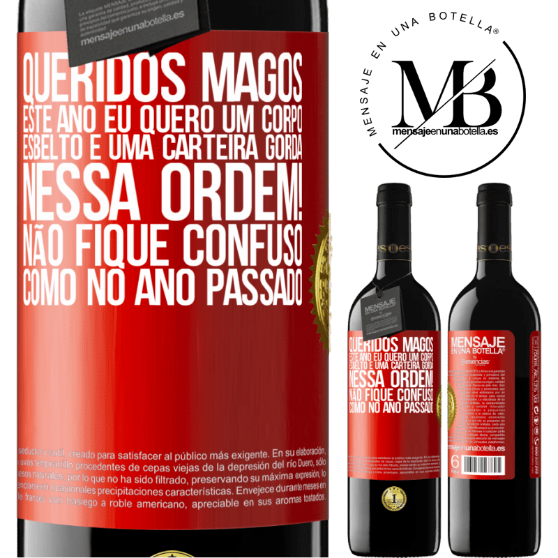 39,95 € Envio grátis | Vinho tinto Edição RED MBE Reserva Queridos Magos, este ano eu quero um corpo esbelto e uma carteira gorda. Nessa ordem! Não fique confuso como no ano passado Etiqueta Vermelha. Etiqueta personalizável Reserva 12 Meses Colheita 2014 Tempranillo