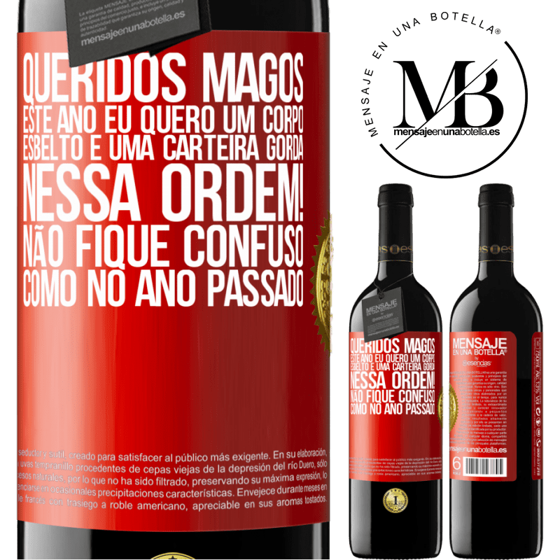 39,95 € Envio grátis | Vinho tinto Edição RED MBE Reserva Queridos Magos, este ano eu quero um corpo esbelto e uma carteira gorda. Nessa ordem! Não fique confuso como no ano passado Etiqueta Vermelha. Etiqueta personalizável Reserva 12 Meses Colheita 2016 Tempranillo