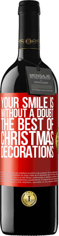 39,95 € | 红酒 RED版 MBE 预订 毫无疑问，您的微笑是最好的圣诞节装饰品 红色标签. 可自定义的标签 预订 12 个月 收成 2014 Tempranillo