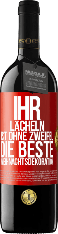 39,95 € | Rotwein RED Ausgabe MBE Reserve Ihr Lächeln ist ohne Zweifel die beste Weihnachtsdekoration Rote Markierung. Anpassbares Etikett Reserve 12 Monate Ernte 2016 Tempranillo