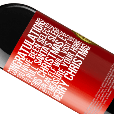 Unique & Personal Expressions. «Congratulations! You have been selected to pull Santa's sleigh this Christmas Eve. Soon an elf will visit you to measure» RED Edition MBE Reserve