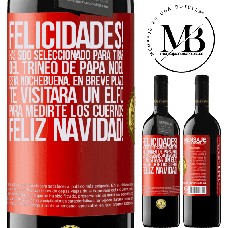 39,95 € Envío gratis | Vino Tinto Edición RED MBE Reserva Felicidades! Has sido seleccionado para tirar del trineo de Papá Noel esta nochebuena. En breve plazo te visitará un elfo Etiqueta Roja. Etiqueta personalizable Reserva 12 Meses Cosecha 2014 Tempranillo