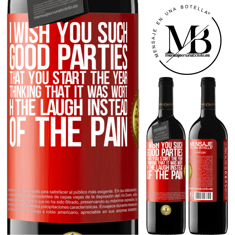 39,95 € Free Shipping | Red Wine RED Edition MBE Reserve I wish you such good parties, that you start the year thinking that it was worth the laugh instead of the pain Red Label. Customizable label Reserve 12 Months Harvest 2014 Tempranillo