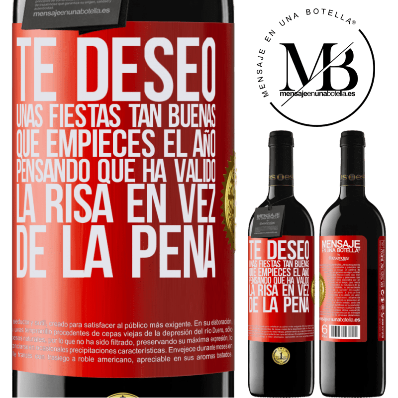 39,95 € Envío gratis | Vino Tinto Edición RED MBE Reserva Te deseo unas fiestas tan buenas, que empieces el año pensando que ha valido la risa en vez de la pena Etiqueta Roja. Etiqueta personalizable Reserva 12 Meses Cosecha 2014 Tempranillo