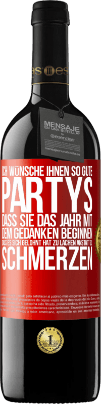 39,95 € | Rotwein RED Ausgabe MBE Reserve Ich wünsche Ihnen so gute Partys, dass Sie das Jahr mit dem Gedanken beginnen, dass es sich gelohnt hat zu lachen, anstatt Rote Markierung. Anpassbares Etikett Reserve 12 Monate Ernte 2016 Tempranillo