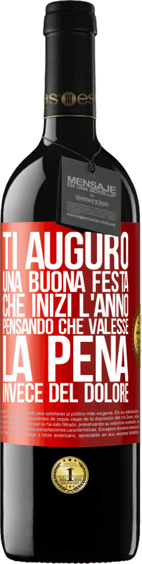 39,95 € | Vino rosso Edizione RED MBE Riserva Ti auguro una buona festa, che inizi l'anno pensando che valesse la pena invece del dolore Etichetta Rossa. Etichetta personalizzabile Riserva 12 Mesi Raccogliere 2016 Tempranillo