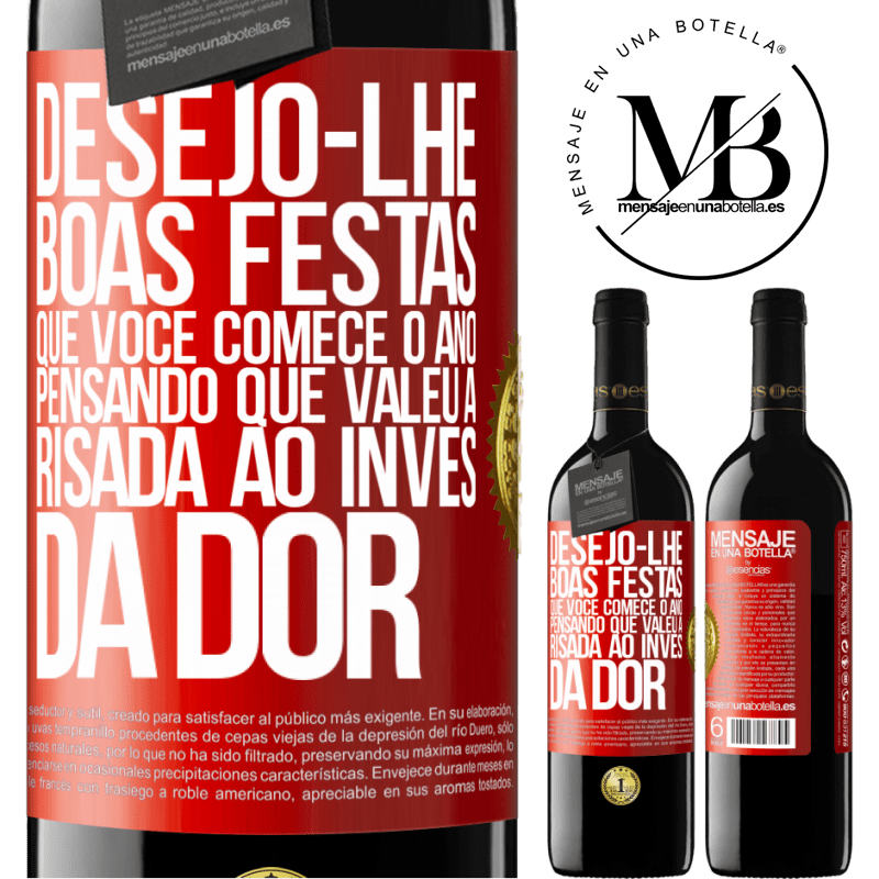 39,95 € Envio grátis | Vinho tinto Edição RED MBE Reserva Desejo-lhe boas festas, que você comece o ano pensando que valeu a risada ao invés da dor Etiqueta Vermelha. Etiqueta personalizável Reserva 12 Meses Colheita 2016 Tempranillo