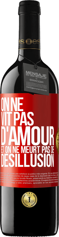 39,95 € Envoi gratuit | Vin rouge Édition RED MBE Réserve On ne vit pas d'amour, et on ne meurt pas de désillusion Étiquette Rouge. Étiquette personnalisable Réserve 12 Mois Récolte 2016 Tempranillo