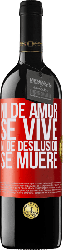 39,95 € | Vino Tinto Edición RED MBE Reserva Ni de amor se vive, ni de desilusión se muere Etiqueta Roja. Etiqueta personalizable Reserva 12 Meses Cosecha 2015 Tempranillo