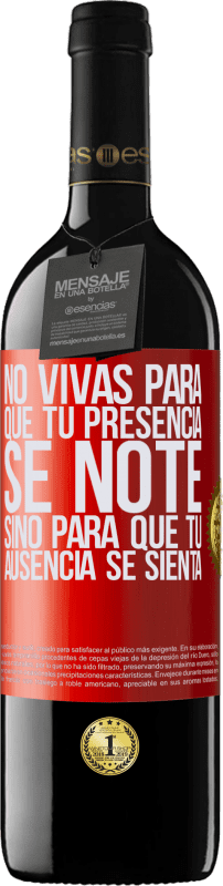 «No vivas para que tu presencia se note, sino para que tu ausencia se sienta» Edición RED MBE Reserva