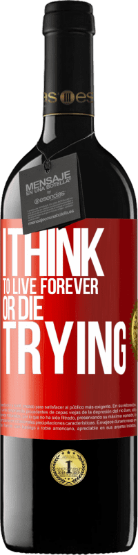 39,95 € | Red Wine RED Edition MBE Reserve I think to live forever, or die trying Red Label. Customizable label Reserve 12 Months Harvest 2014 Tempranillo