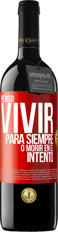 «Pienso vivir para siempre, o morir en el intento» Edición RED MBE Reserva