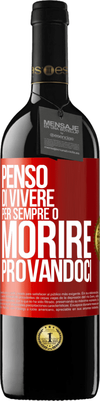 39,95 € | Vino rosso Edizione RED MBE Riserva Penso di vivere per sempre o morire provandoci Etichetta Rossa. Etichetta personalizzabile Riserva 12 Mesi Raccogliere 2015 Tempranillo