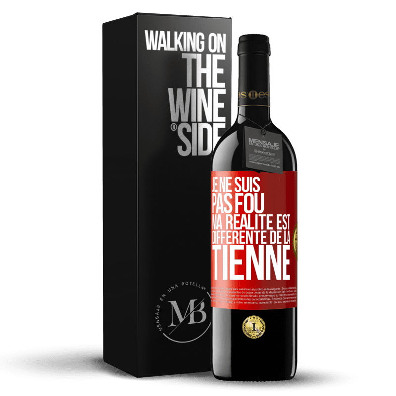 39,95 € Envoi gratuit | Vin rouge Édition RED MBE Réserve Je ne suis pas fou, ma réalité est différente de la tienne Étiquette Rouge. Étiquette personnalisable Réserve 12 Mois Récolte 2015 Tempranillo