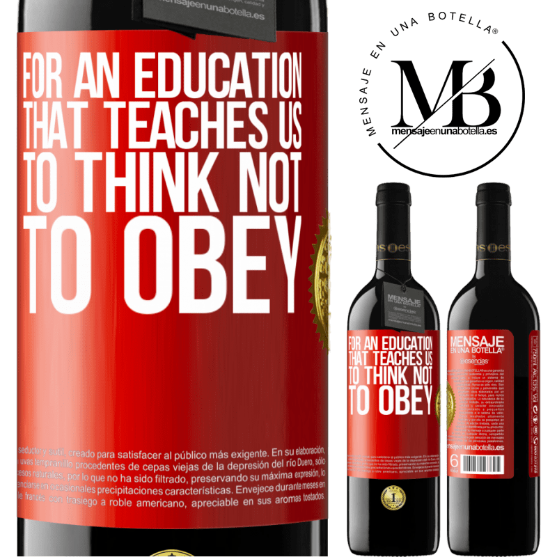 24,95 € Free Shipping | Red Wine RED Edition Crianza 6 Months For an education that teaches us to think not to obey Red Label. Customizable label Aging in oak barrels 6 Months Harvest 2019 Tempranillo