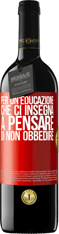 39,95 € Spedizione Gratuita | Vino rosso Edizione RED MBE Riserva Per un'educazione che ci insegna a pensare di non obbedire Etichetta Rossa. Etichetta personalizzabile Riserva 12 Mesi Raccogliere 2016 Tempranillo