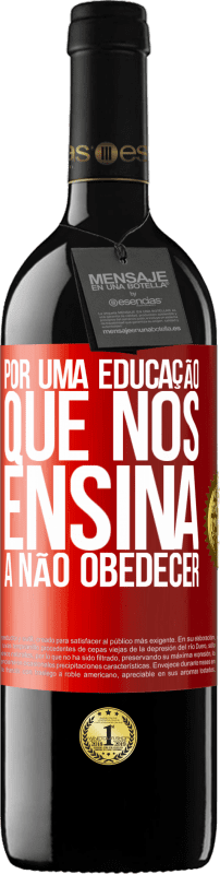 39,95 € | Vinho tinto Edição RED MBE Reserva Por uma educação que nos ensina a não obedecer Etiqueta Vermelha. Etiqueta personalizável Reserva 12 Meses Colheita 2015 Tempranillo