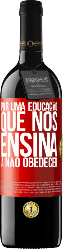 39,95 € | Vinho tinto Edição RED MBE Reserva Por uma educação que nos ensina a não obedecer Etiqueta Vermelha. Etiqueta personalizável Reserva 12 Meses Colheita 2016 Tempranillo