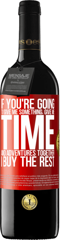 Free Shipping | Red Wine RED Edition MBE Reserve If you're going to give me something, give me time and adventures together. I buy the rest Red Label. Customizable label Reserve 12 Months Harvest 2014 Tempranillo