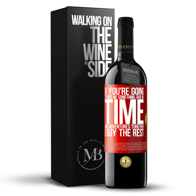 29,95 € Free Shipping | Red Wine RED Edition Crianza 6 Months If you're going to give me something, give me time and adventures together. I buy the rest Red Label. Customizable label Aging in oak barrels 6 Months Harvest 2019 Tempranillo