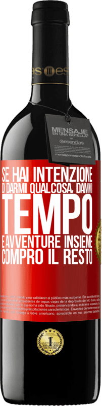 Spedizione Gratuita | Vino rosso Edizione RED MBE Riserva Se hai intenzione di darmi qualcosa, dammi tempo e avventure insieme. Compro il resto Etichetta Rossa. Etichetta personalizzabile Riserva 12 Mesi Raccogliere 2014 Tempranillo