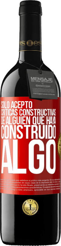 «Sólo acepto críticas constructivas de alguien que haya construido algo» Edición RED MBE Reserva
