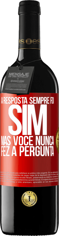 39,95 € | Vinho tinto Edição RED MBE Reserva A resposta sempre foi SIM. Mas você nunca fez a pergunta Etiqueta Vermelha. Etiqueta personalizável Reserva 12 Meses Colheita 2014 Tempranillo