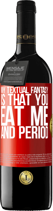 «My textual fantasy is that you eat me and period» RED Edition MBE Reserve