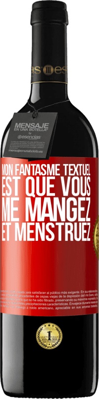 39,95 € | Vin rouge Édition RED MBE Réserve Mon fantasme textuel est que vous me mangez et menstruez Étiquette Rouge. Étiquette personnalisable Réserve 12 Mois Récolte 2016 Tempranillo