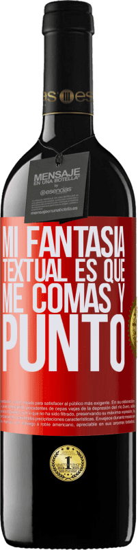 «Mi fantasía textual es que me comas y punto» Edición RED MBE Reserva